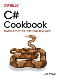 Joe Mayo — C# Cookbook: Modern Recipes for Professional Developers