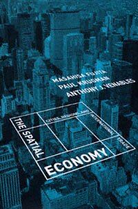 Masahisa Fujita / Paul Krugman / Anthony J. Venables — The Spatial Economy : Cities, Regions, and International Trade