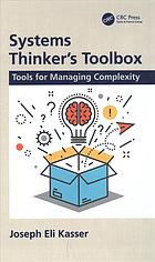 Joseph Eli Kasser — Systems Thinker’s Toolbox: Tools for Managing Complexity