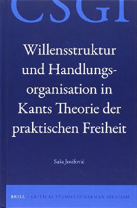 Saša Josifović — Willensstruktur und Handlungsorganisation in Kants Theorie der praktischen Freiheit
