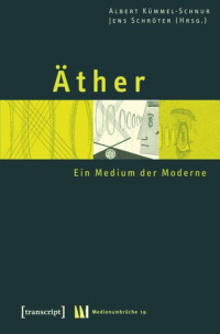 Albert Kümmel-Schnur (editor); Jens Schröter (editor) — Äther: Ein Medium der Moderne