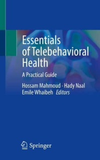 Hossam Mahmoud, Hady Naal, Emile Whaibeh — Essentials of Telebehavioral Health: A Practical Guide