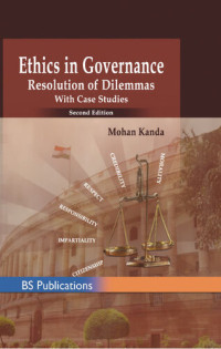 mohan kanda — Ethics in Governance: Resolution of Dilemmas with case studies