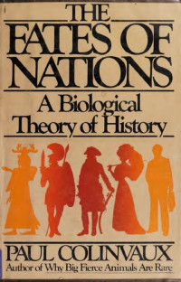 Colinvaux, Paul  — The Fates Of Nations: A Biological Theory Of History