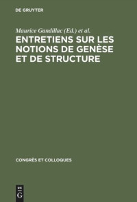 Maurice Gandillac (editor); Lucien Goldmann (editor); Jean Piaget (editor) — Entretiens sur les notions de genèse et de structure