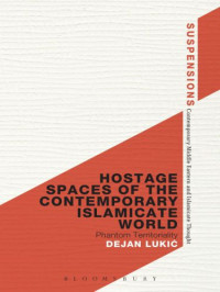 Lukić, Dejan — Hostage spaces of the contemporary Islamicate world: phantom territoriality