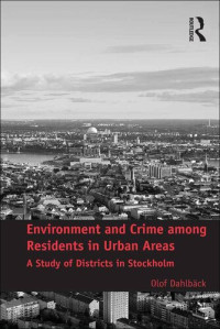 Olof Dahlbäck — Environment and Crime among Residents in Urban Areas: A Study of Districts in Stockholm