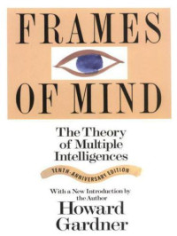 Gardner, Howard — Frames of the mind: the theory of multiple intelligences