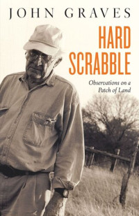 John Graves — Hard Scrabble: Observations on a Patch of Land