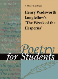 Gale;Cengage Learning — A Study Guide for Henry W. Longfellow's ''The Wreck of the Hesperus''