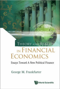 George M. Frankfurter — Theory and Reality in Financial Economics: Essays Toward a New Political Finance