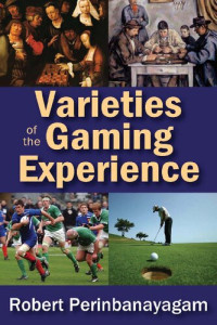 Robert Perinbanayagam — Varieties of the Gaming Experience