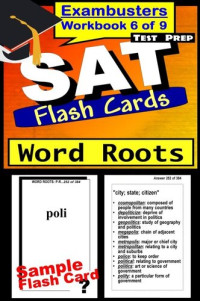 SAT Exambusters — SAT Test Prep Word Roots Review--Exambusters Flash Cards--Workbook 6 of 9: SAT Exam Study Guide