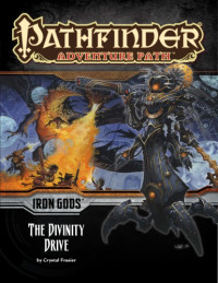 Crystal Frasier — Pathfinder Adventure Path #90: The Divinity Drive (Iron Gods 6 of 6)