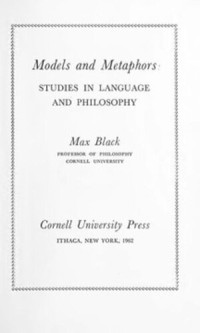 Max Black — Models and Metaphors: Studies in Language and Philosophy