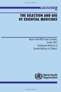 World Health Organization — The Selection and Use of Essential Medicines: Including the Model List of Essential Medicines for Children (WHO Technical Report Series)