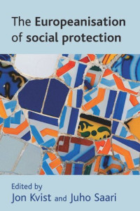 Jon Kvist (editor); Juho Saari (editor) — The Europeanisation of social protection