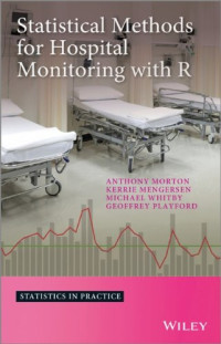 Anthony Morton, Kerrie L. Mengersen, Geoffrey Playford, Michael Whitby — Statistical Methods for Hospital Monitoring with R