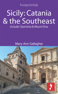 Mary-Ann Gallagher — Sicily: Catania & the Southeast Footprint Focus Guide; Includes Taormina & Mount Etna