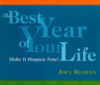 Joey Reiman — The Best Year of Your Life: Make It Happen Now!