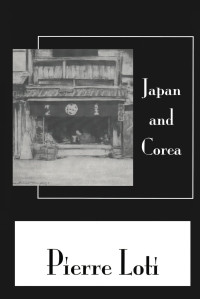 Pierre Loti — Japan & Corea: Madame Prune (Pierre Loti Library)