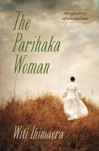 Ihimaera, Witi — The Parihaka Woman