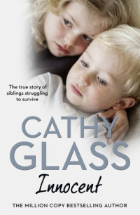 Glass, Cathy — Innocent: the true story of siblings struggling to survive