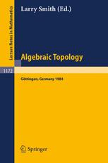 C. Allday, V. Puppe (auth.), Larry Smith (eds.) — Algebraic Topology Göttingen 1984: Proceedings of a Conference held in Göttingen, Nov. 9–15, 1984