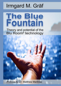 Irmgard Maria Gräf — The Blue Fountain: Theory and potential of the Blu Room® technology
