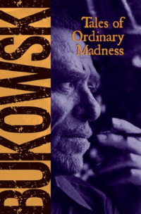 Charles Bukowski — Tales of Ordinary Madness