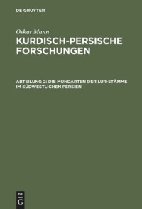  — Kurdisch-persische Forschungen: Abteilung 2 Die Mundarten der Lur-Stämme im südwestlichen Persien