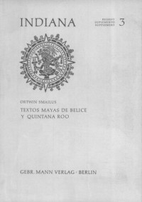 Ortwin Smailus, (ed.) — Textos mayas de Belice y Quintana Roo. Fuentes para una Dialectología del Maya Yucateco