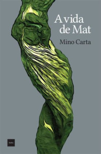 Mino Carta — A vida de Mat