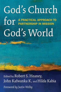 Robert S. Heaney — God's Church for God's World: A Practical Approach to Partnership in Mission