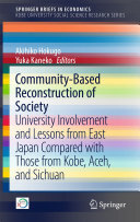 Akihiko Hokugo; Yuka Kaneko — Community-Based Reconstruction of Society: University Involvement and Lessons from East Japan Compared with Those from Kobe, Aceh, and Sichuan