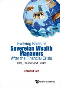 Bernard Lee — Evolving Roles Of Sovereign Wealth Managers After The Financial Crisis: Past, Present And Future