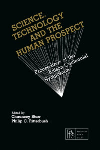 Ritterbush, Philip C.;Starr, Chauncey — Science, Technology and the Human Prospect: Proceedings of the Edison Centennial Symposium