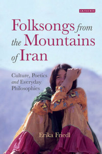 Erika Friedl — Folksongs from the Mountains of Iran
