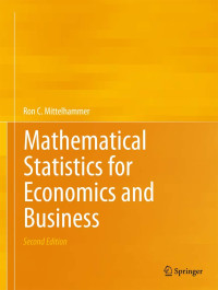 Ron C. Mittelhammer (auth.) — Mathematical Statistics for Economics and Business