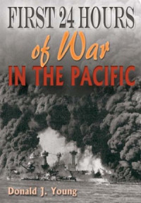 Donald J Young — First 24 Hours of War in the Pacific