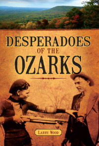 Larry Wood — Desperadoes of the Ozarks