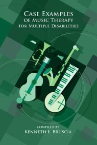 Kenneth E. Bruscia — Case Examples of Music Therapy for Multiple Disabilities