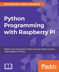 Sai Yamanoor, Srihari Yamanoor — Python Programming with Raspberry Pi