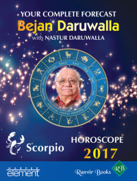 Bejan Daruwalla — Your Complete Forecast 2017 Horoscope SCORPIO