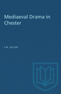 F.M. Salter — Mediaeval Drama in Chester