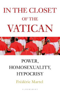 Frédéric Martel — In the closet of the Vatican power, homosexuality, hypocrisy