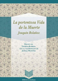 Joaquín Bolaños (editor); Trinidad Barrera (editor) — La portentosa Vida de la Muerte