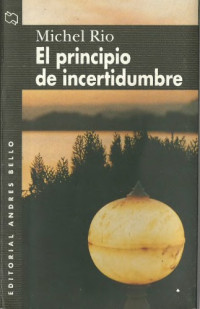 Michel Rio — Principio de Incertidumbre, El (Spanish Edition)