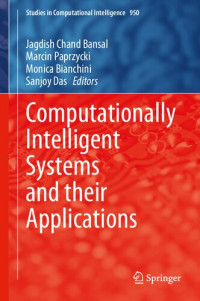 Jagdish Chand Bansal (editor), Marcin Paprzycki (editor), Monica Bianchini (editor), Sanjoy Das (editor) — Computationally Intelligent Systems and their Applications (Studies in Computational Intelligence, 950)