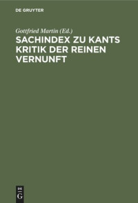 Gottfried Martin (editor); Dieter-Jürgen Löwisch (editor) — Sachindex zu Kants Kritik der reinen Vernunft